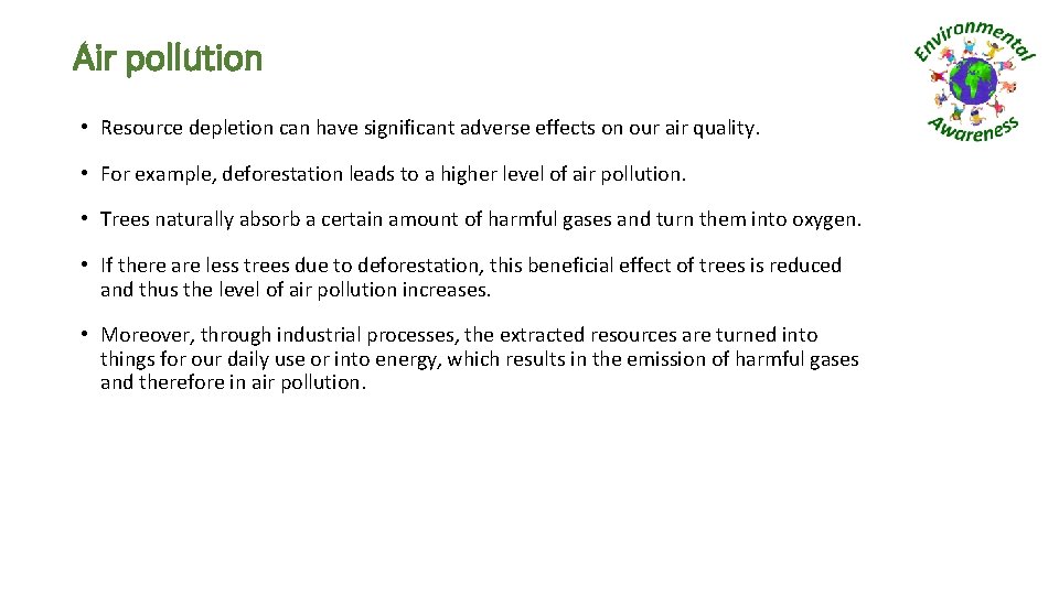 Air pollution • Resource depletion can have significant adverse effects on our air quality.