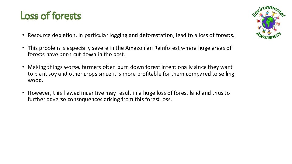 Loss of forests • Resource depletion, in particular logging and deforestation, lead to a