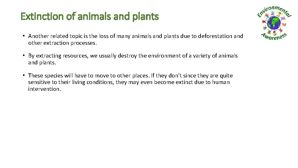 Extinction of animals and plants • Another related topic is the loss of many