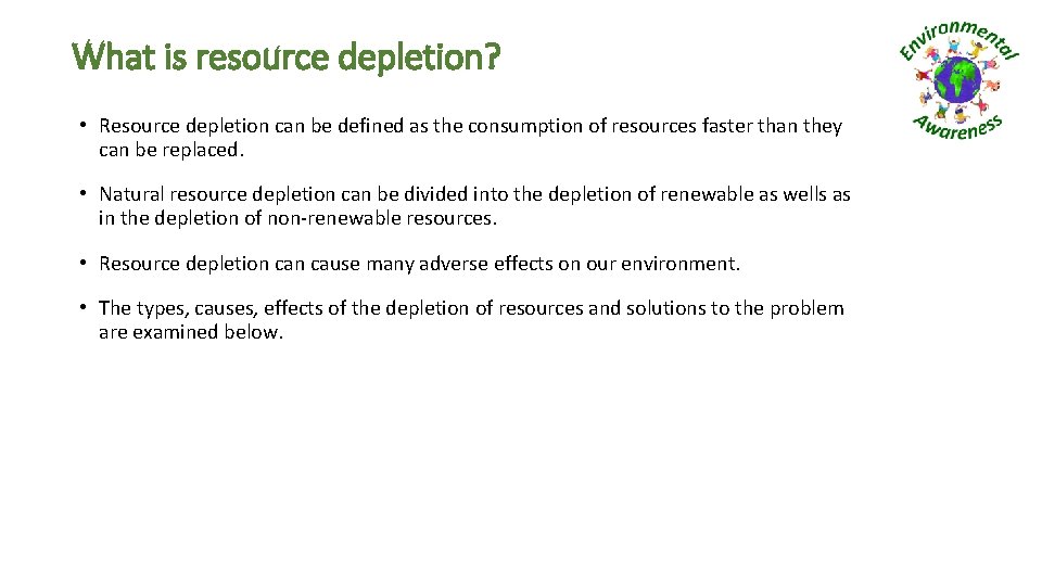 What is resource depletion? • Resource depletion can be defined as the consumption of