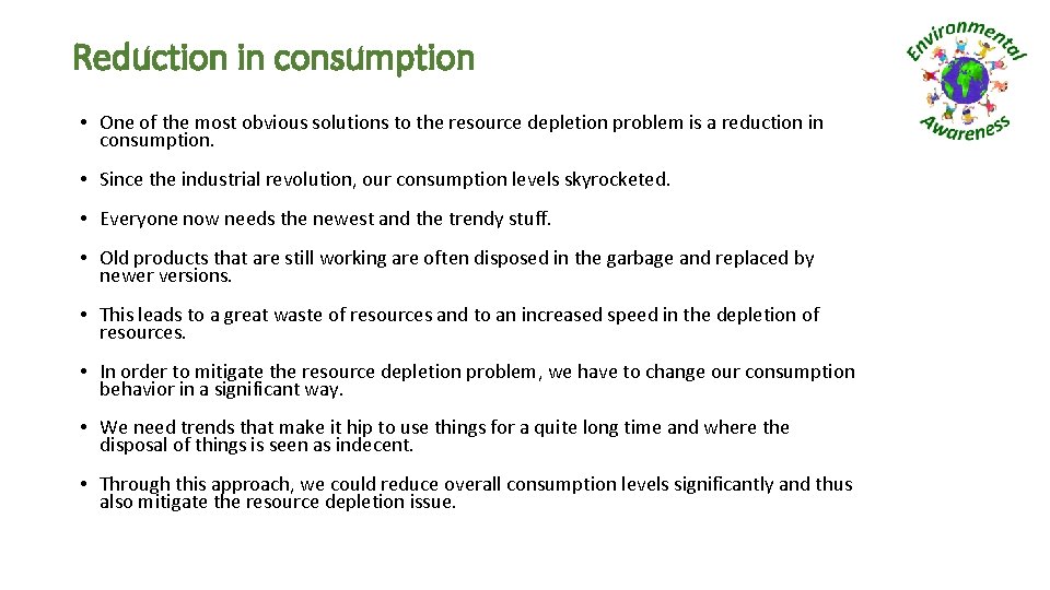 Reduction in consumption • One of the most obvious solutions to the resource depletion