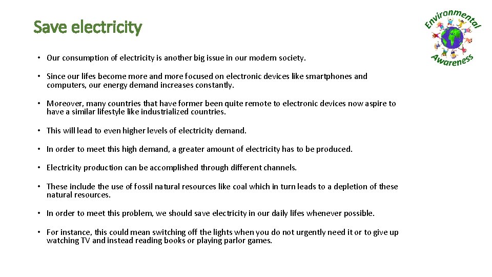 Save electricity • Our consumption of electricity is another big issue in our modern