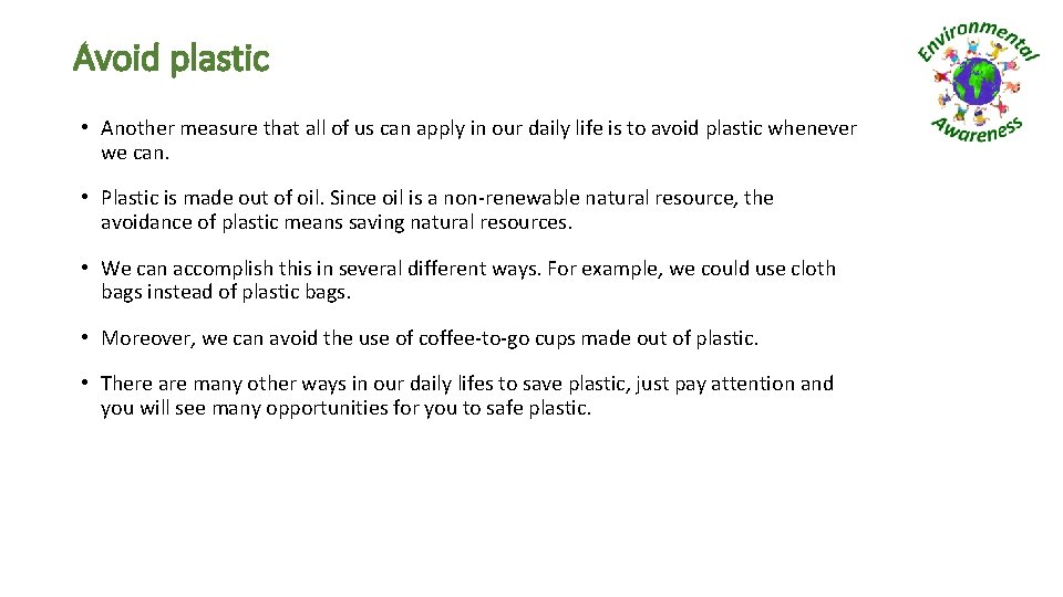 Avoid plastic • Another measure that all of us can apply in our daily