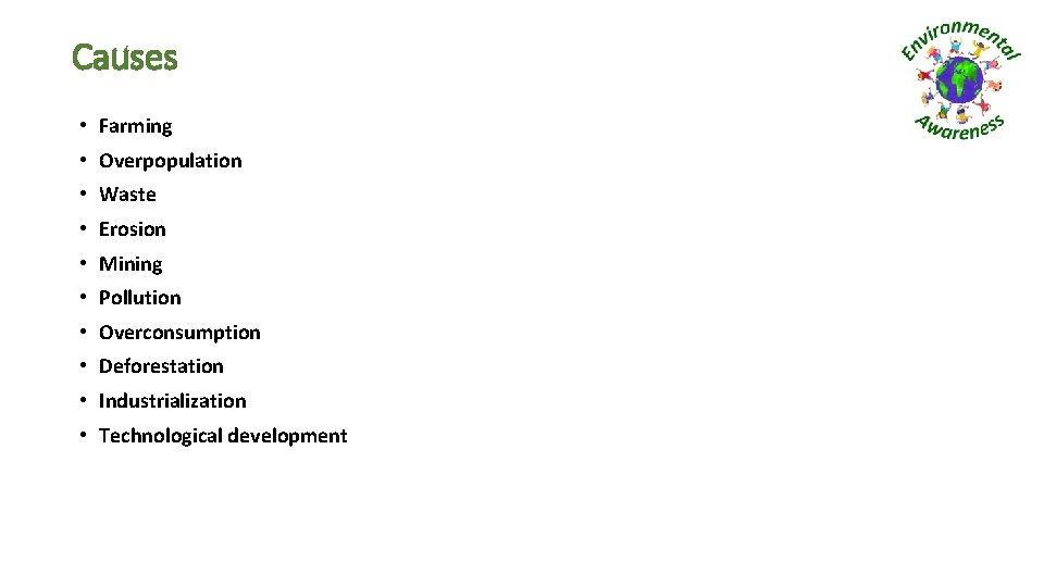 Causes • Farming • Overpopulation • Waste • Erosion • Mining • Pollution •