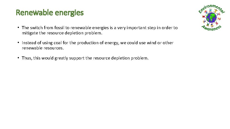 Renewable energies • The switch from fossil to renewable energies is a very important