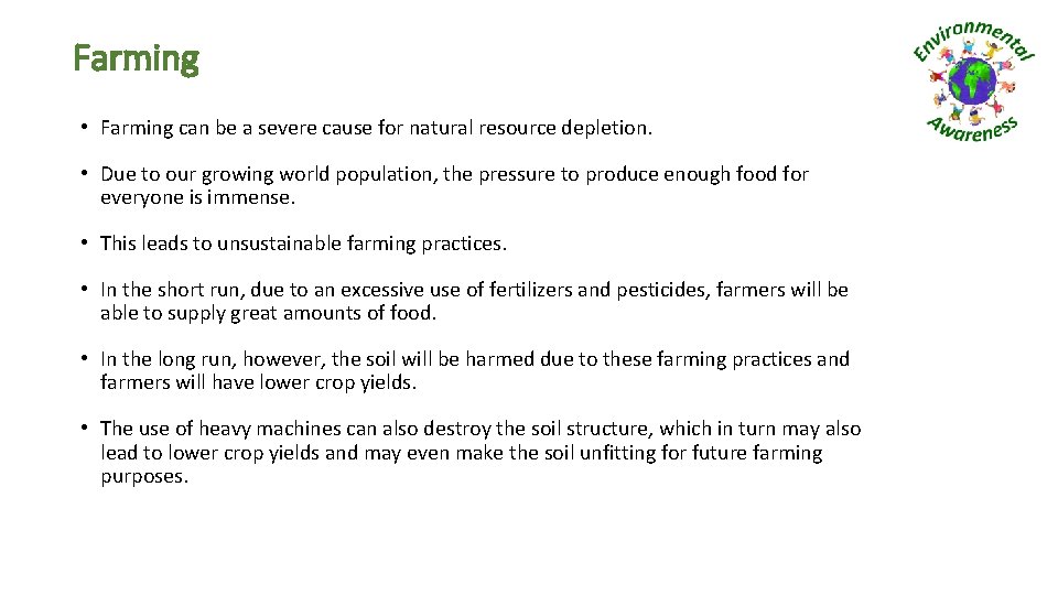 Farming • Farming can be a severe cause for natural resource depletion. • Due