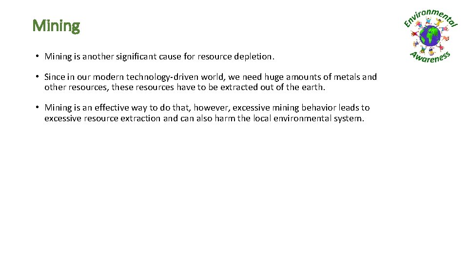 Mining • Mining is another significant cause for resource depletion. • Since in our