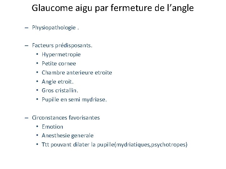 Glaucome aigu par fermeture de l’angle – Physiopathologie. – Facteurs prédisposants. • Hypermetropie •