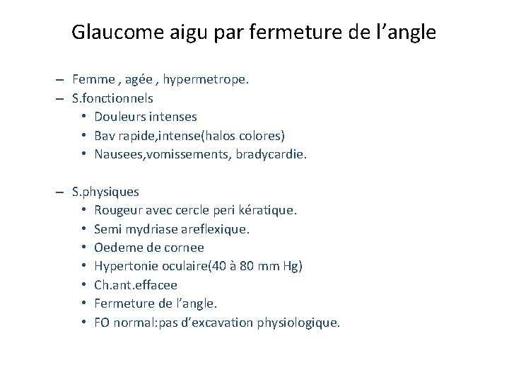 Glaucome aigu par fermeture de l’angle – Femme , agée , hypermetrope. – S.