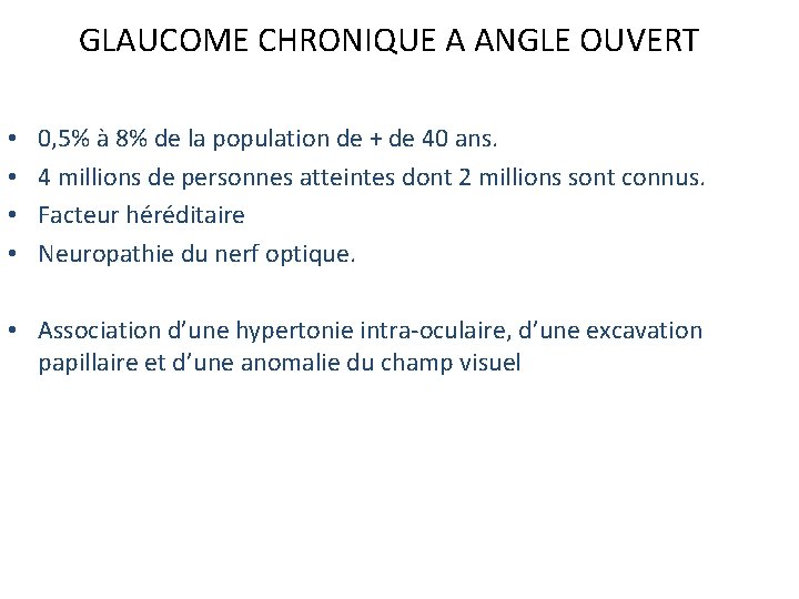 GLAUCOME CHRONIQUE A ANGLE OUVERT • • 0, 5% à 8% de la population