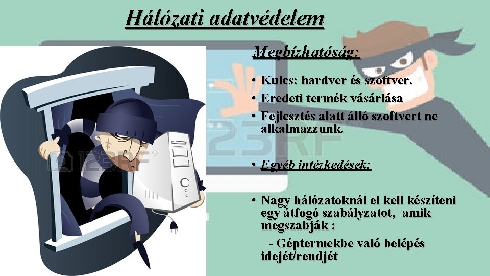 Hálózati adatvédelem Fizikai biztonság • Adatok védése • Lopások • Rongálás • Tűz •