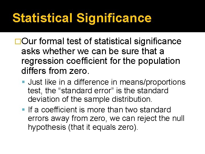 Statistical Significance �Our formal test of statistical significance asks whether we can be sure