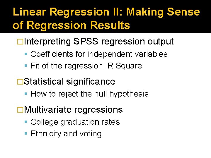 Linear Regression II: Making Sense of Regression Results �Interpreting SPSS regression output Coefficients for