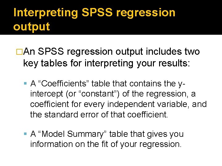 Interpreting SPSS regression output �An SPSS regression output includes two key tables for interpreting