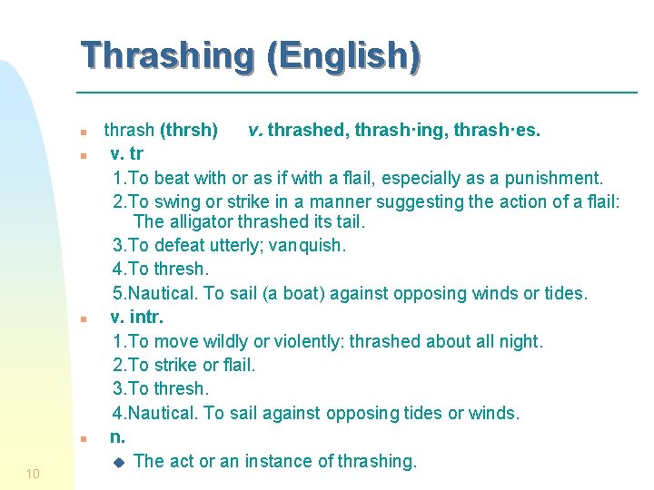 Thrashing (English) n n 10 thrash (thrsh) v. thrashed, thrash·ing, thrash·es. v. tr 1.