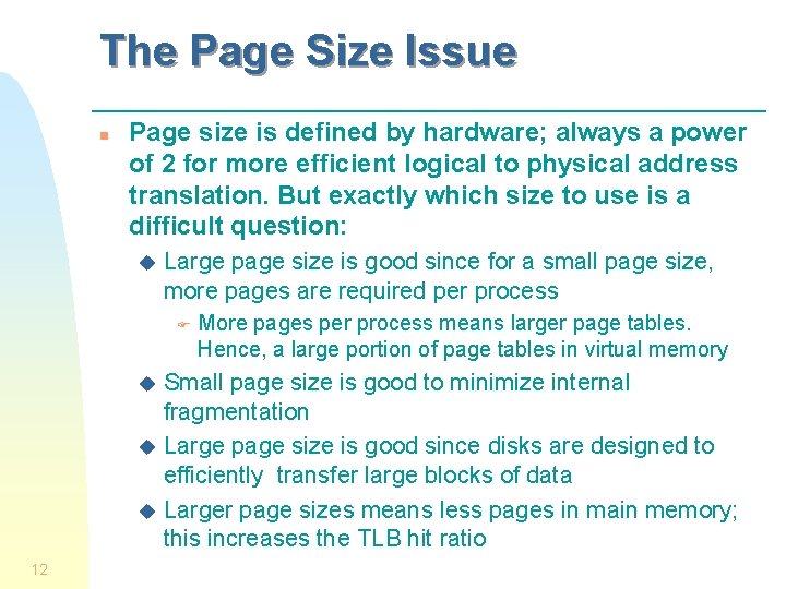 The Page Size Issue n Page size is defined by hardware; always a power