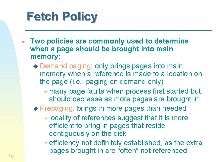 Fetch Policy n 16 Two policies are commonly used to determine when a page