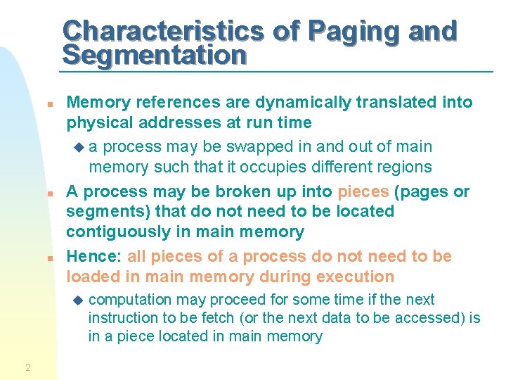 Characteristics of Paging and Segmentation n Memory references are dynamically translated into physical addresses