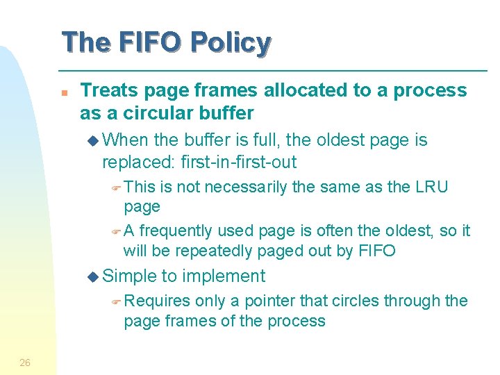 The FIFO Policy n Treats page frames allocated to a process as a circular