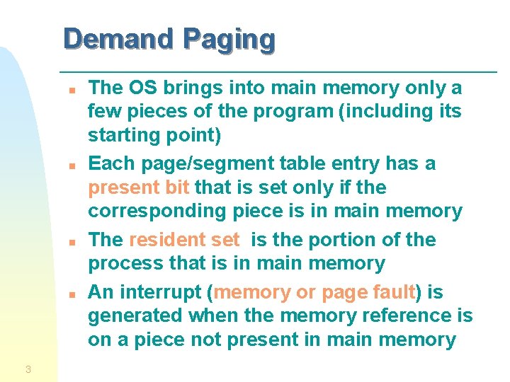 Demand Paging n n 3 The OS brings into main memory only a few