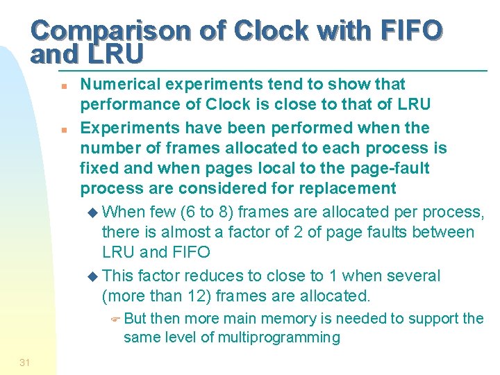 Comparison of Clock with FIFO and LRU n n Numerical experiments tend to show