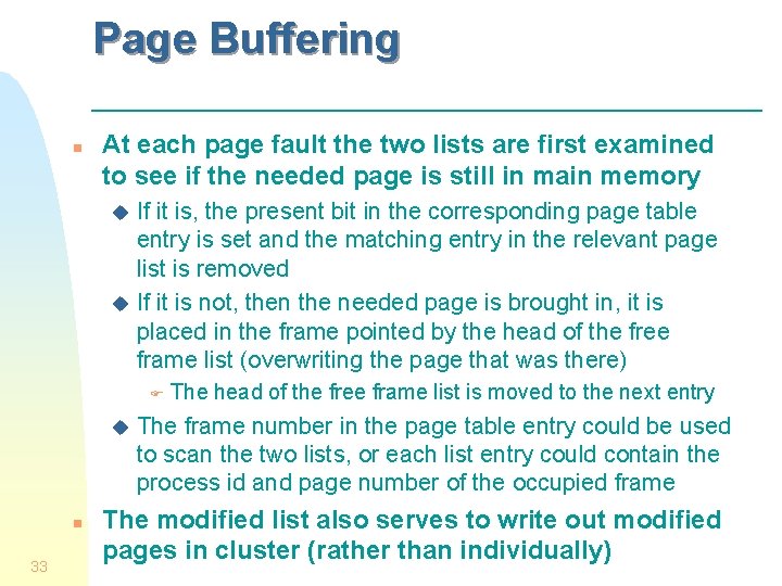 Page Buffering n At each page fault the two lists are first examined to