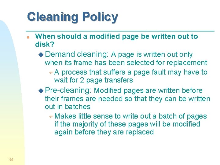 Cleaning Policy n 34 When should a modified page be written out to disk?