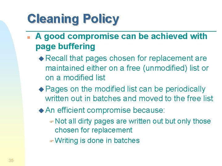 Cleaning Policy n A good compromise can be achieved with page buffering u Recall