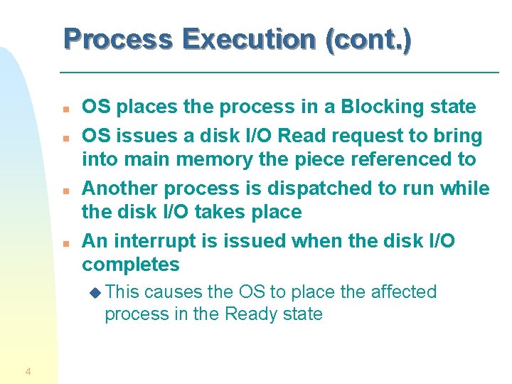 Process Execution (cont. ) n n OS places the process in a Blocking state