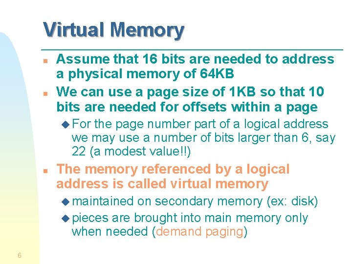 Virtual Memory n n Assume that 16 bits are needed to address a physical