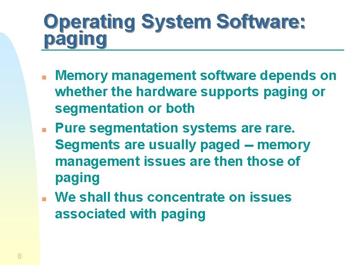 Operating System Software: paging n n n 8 Memory management software depends on whether
