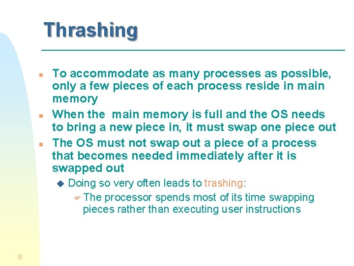 Thrashing n n n To accommodate as many processes as possible, only a few