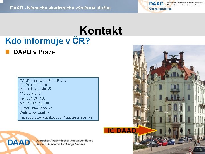 DAAD - Německá akademická výměnná služba Kontakt Kdo informuje v ČR? DAAD v Praze