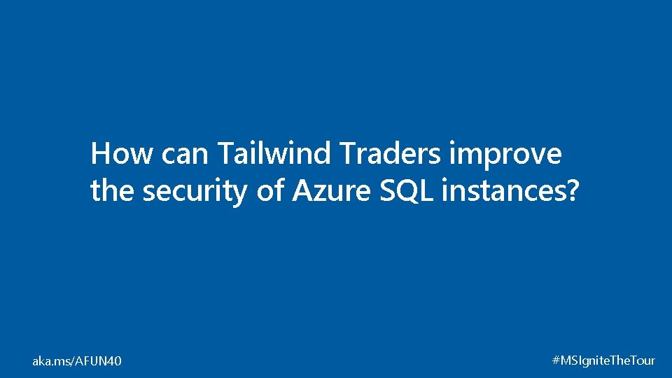 How can Tailwind Traders improve the security of Azure SQL instances? aka. ms/AFUN 40