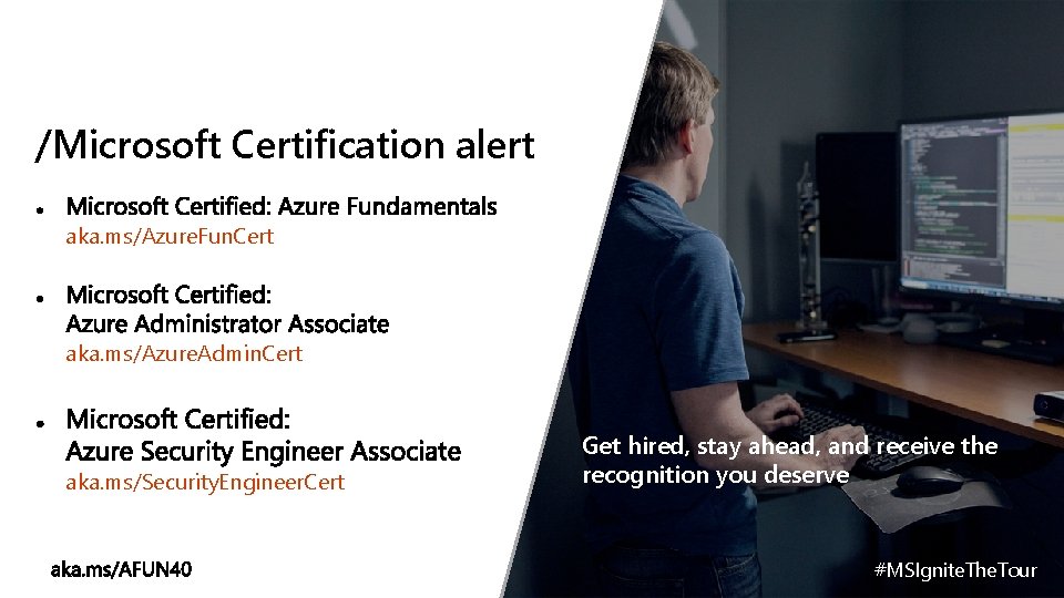 /Microsoft Certification alert aka. ms/Azure. Fun. Cert aka. ms/Azure. Admin. Cert aka. ms/Security. Engineer.