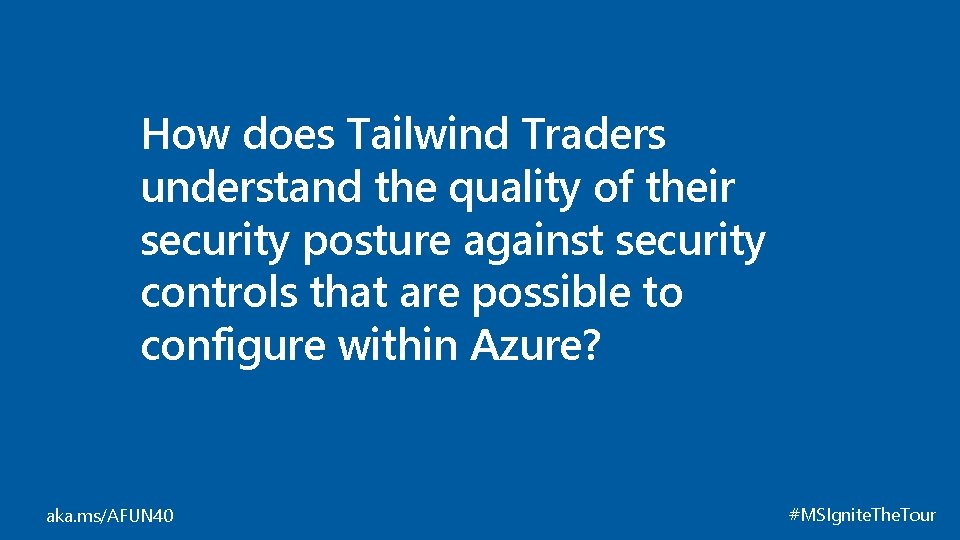 How does Tailwind Traders understand the quality of their security posture against security controls