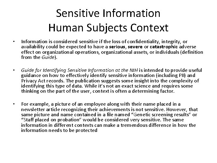 Sensitive Information Human Subjects Context • Information is considered sensitive if the loss of