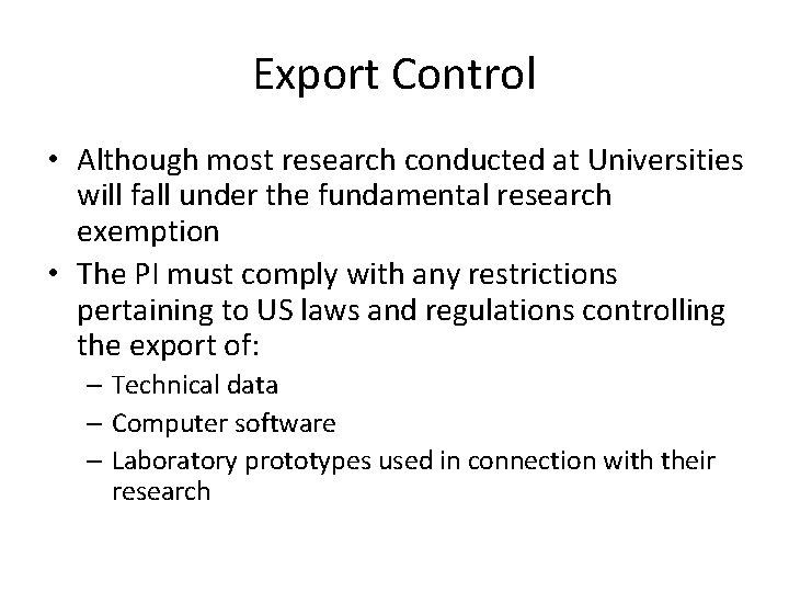 Export Control • Although most research conducted at Universities will fall under the fundamental