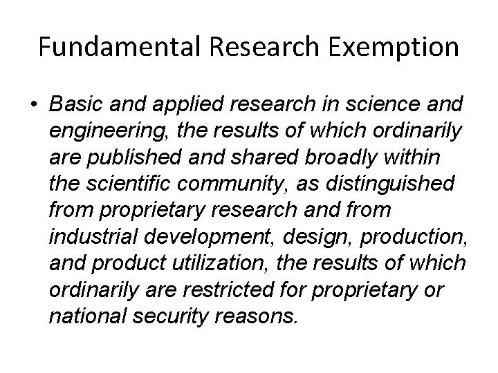 Fundamental Research Exemption • Basic and applied research in science and engineering, the results