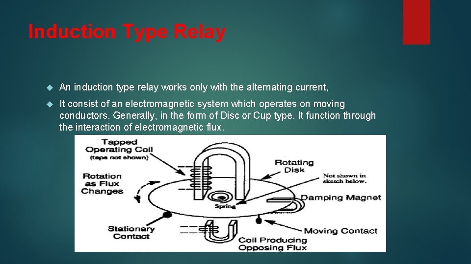 Induction Type Relay An induction type relay works only with the alternating current, It
