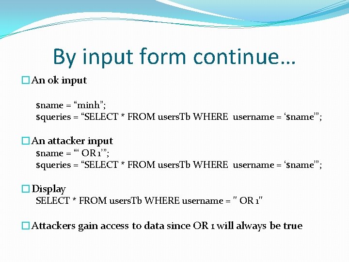 By input form continue… �An ok input $name = “minh”; $queries = “SELECT *