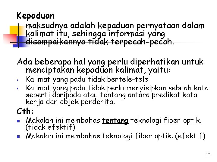 Kepaduan maksudnya adalah kepaduan pernyataan dalam kalimat itu, sehingga informasi yang disampaikannya tidak terpecah-pecah.