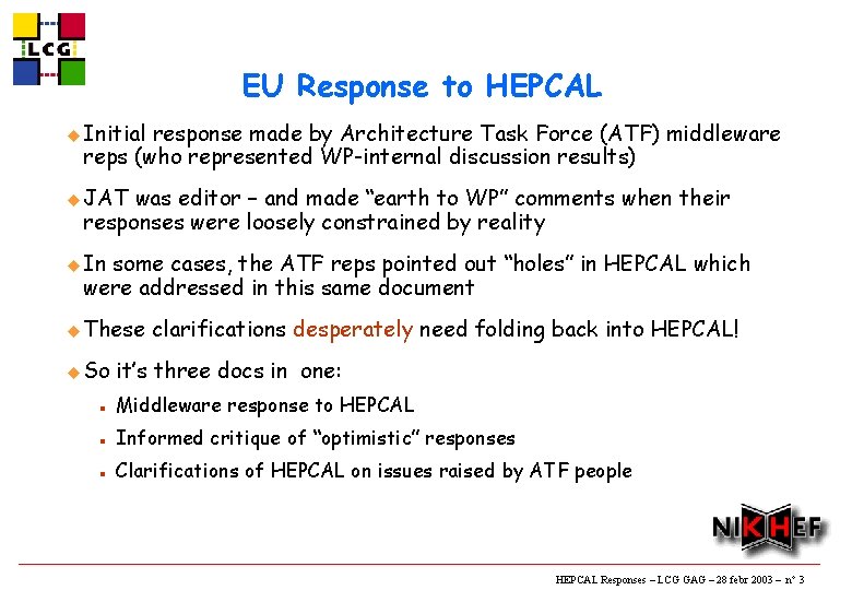 EU Response to HEPCAL u Initial response made by Architecture Task Force (ATF) middleware