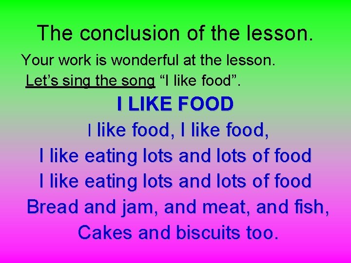 The conclusion of the lesson. Your work is wonderful at the lesson. Let’s sing