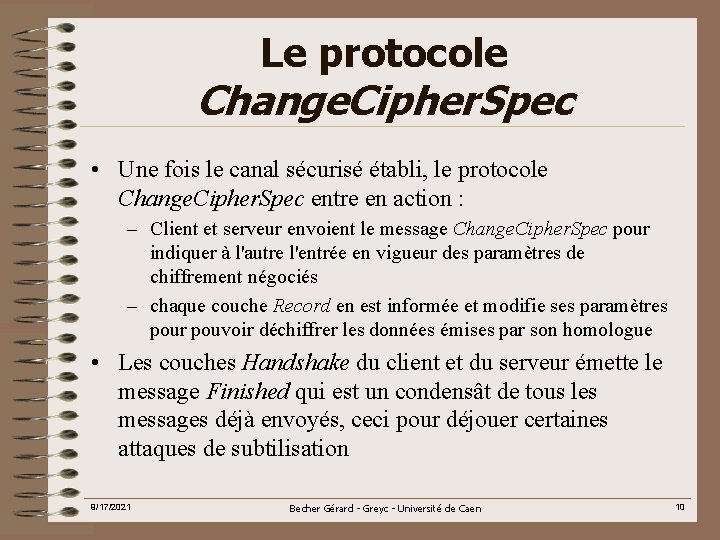 Le protocole Change. Cipher. Spec • Une fois le canal sécurisé établi, le protocole