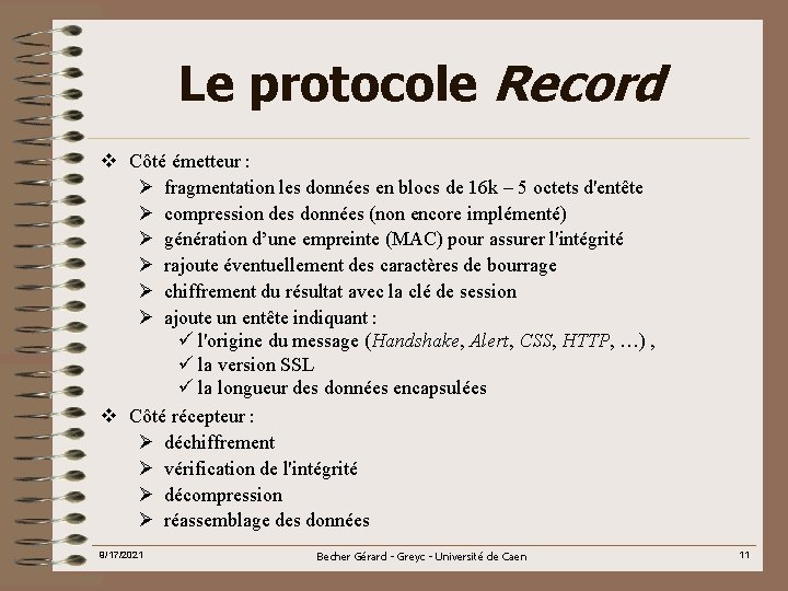 Le protocole Record v Côté émetteur : Ø fragmentation les données en blocs de