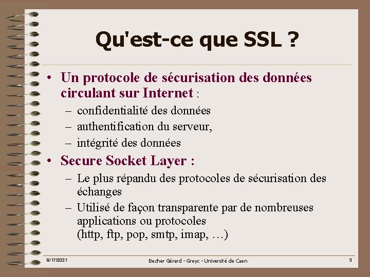 Qu'est-ce que SSL ? • Un protocole de sécurisation des données circulant sur Internet