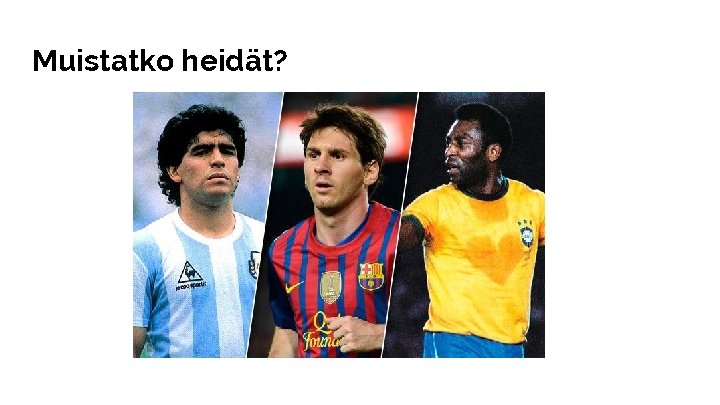 Muistatko heidät? Muistatko heidät?