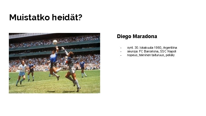 Muistatko heidät? Diego Maradona - synt. 30. lokakuuta 1960, Argentiina seuroja: FC Barcelona, SSC