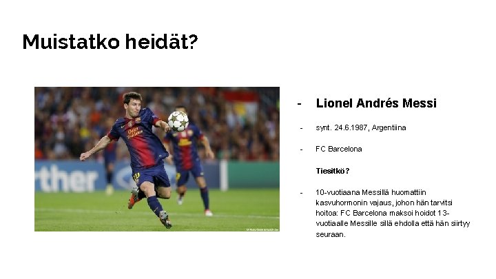 Muistatko heidät? - Lionel Andrés Messi - synt. 24. 6. 1987, Argentiina - FC Muistatko heidät? - Lionel Andrés Messi - synt. 24. 6. 1987, Argentiina - FC